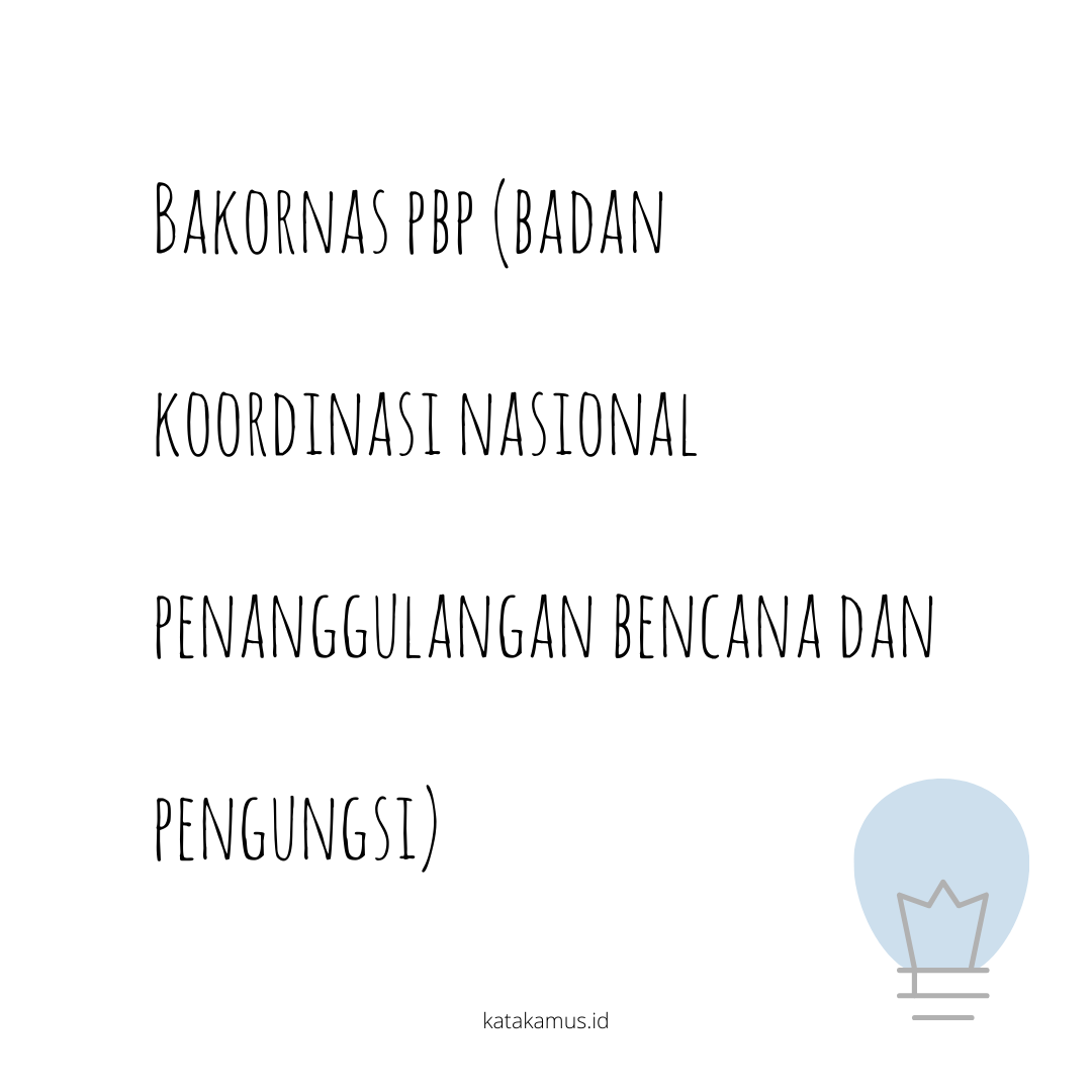 gambar BAKORNAS PBP (Badan Koordinasi Nasional Penanggulangan Bencana dan Pengungsi)
