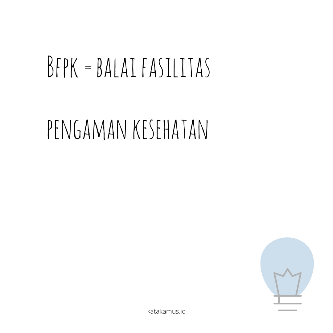 gambar BFPK = Balai Fasilitas Pengaman Kesehatan