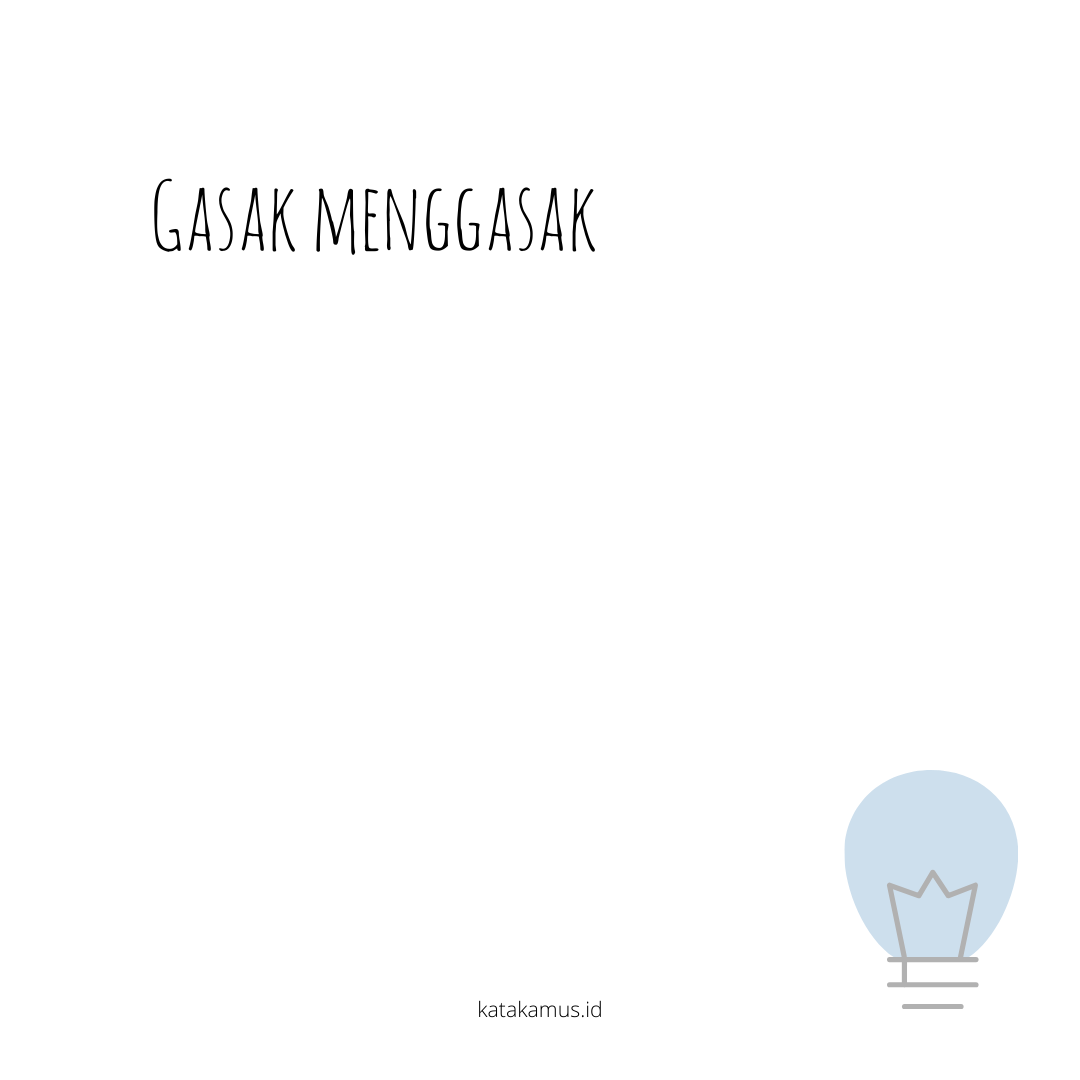 gambar gasak, menggasak