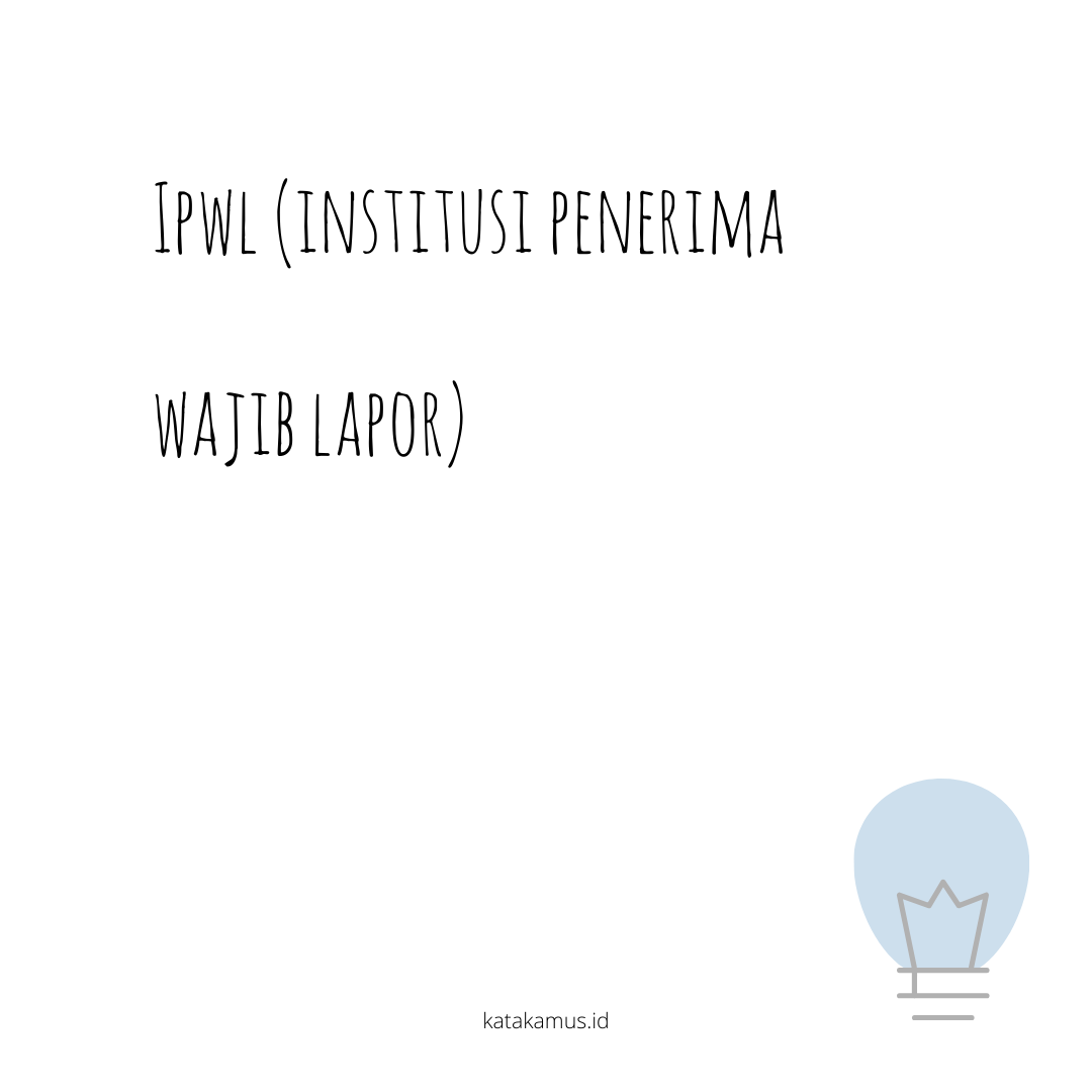 gambar IPWL (Institusi Penerima Wajib Lapor)