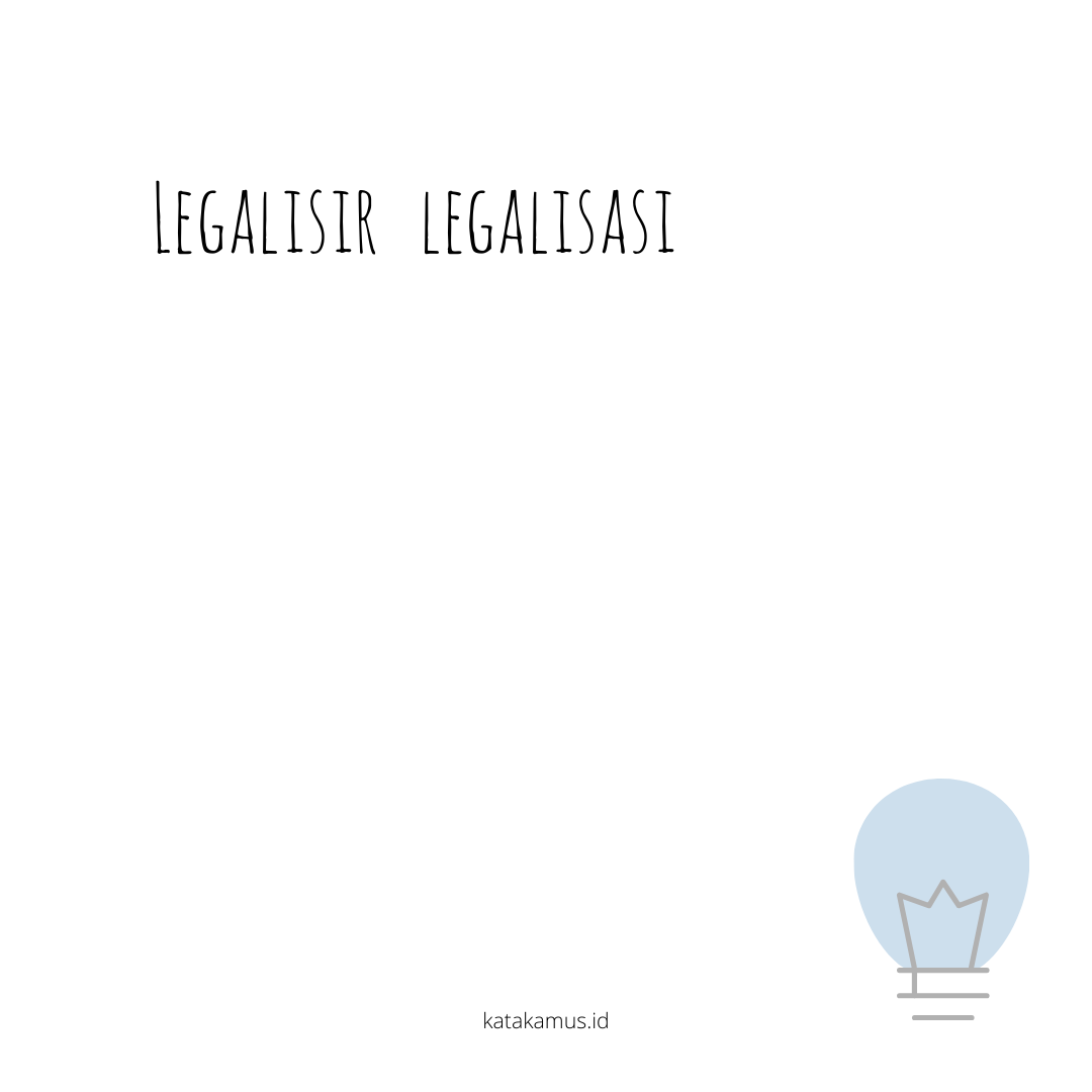 Bentuk Kata Baku Dari Kata Legalisir Legalisasi Kamus Kata Baku Indonesia Online Referensi Informasi Arti Makna Dan Kosakata Katakamus Id